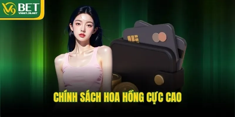 Chính sách hoa hồng cực cao