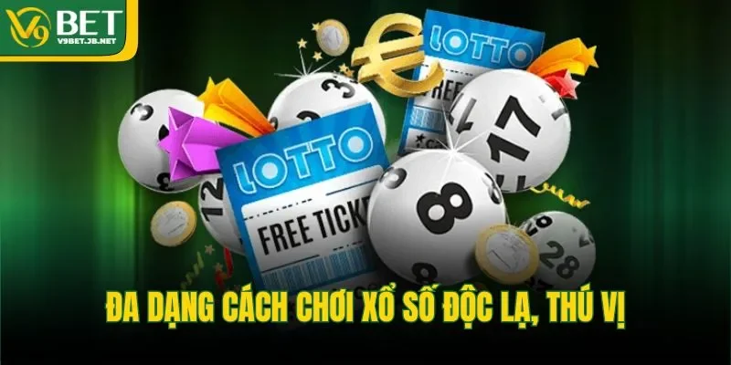 Đa dạng cách chơi xổ số độc lạ, thú vị