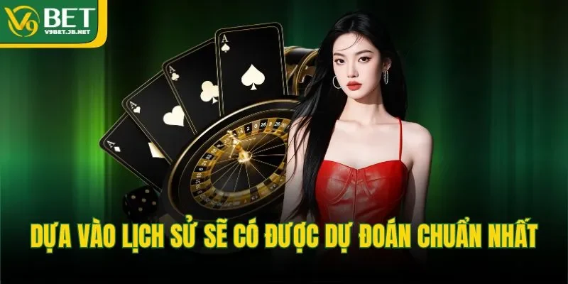 Dựa vào lịch sử sẽ có được dự đoán chuẩn nhất