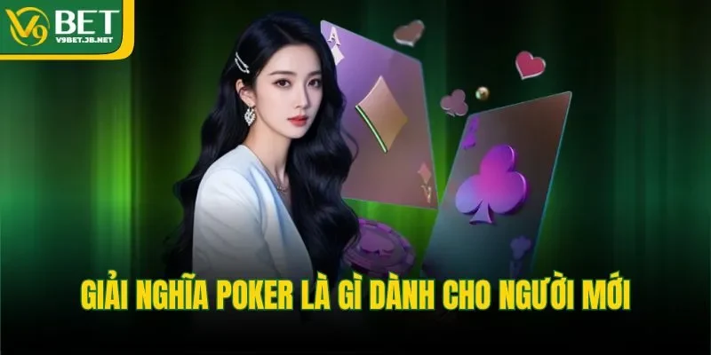 Giải nghĩa poker là gì dành cho người mới