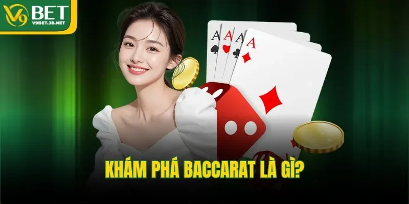 Khám phá Baccarat là gì?