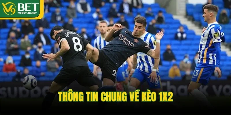 Thông tin chung về kèo 1x2